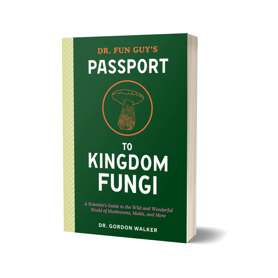 Dr. Fun Guy's Passport to the Kingdom Fungi